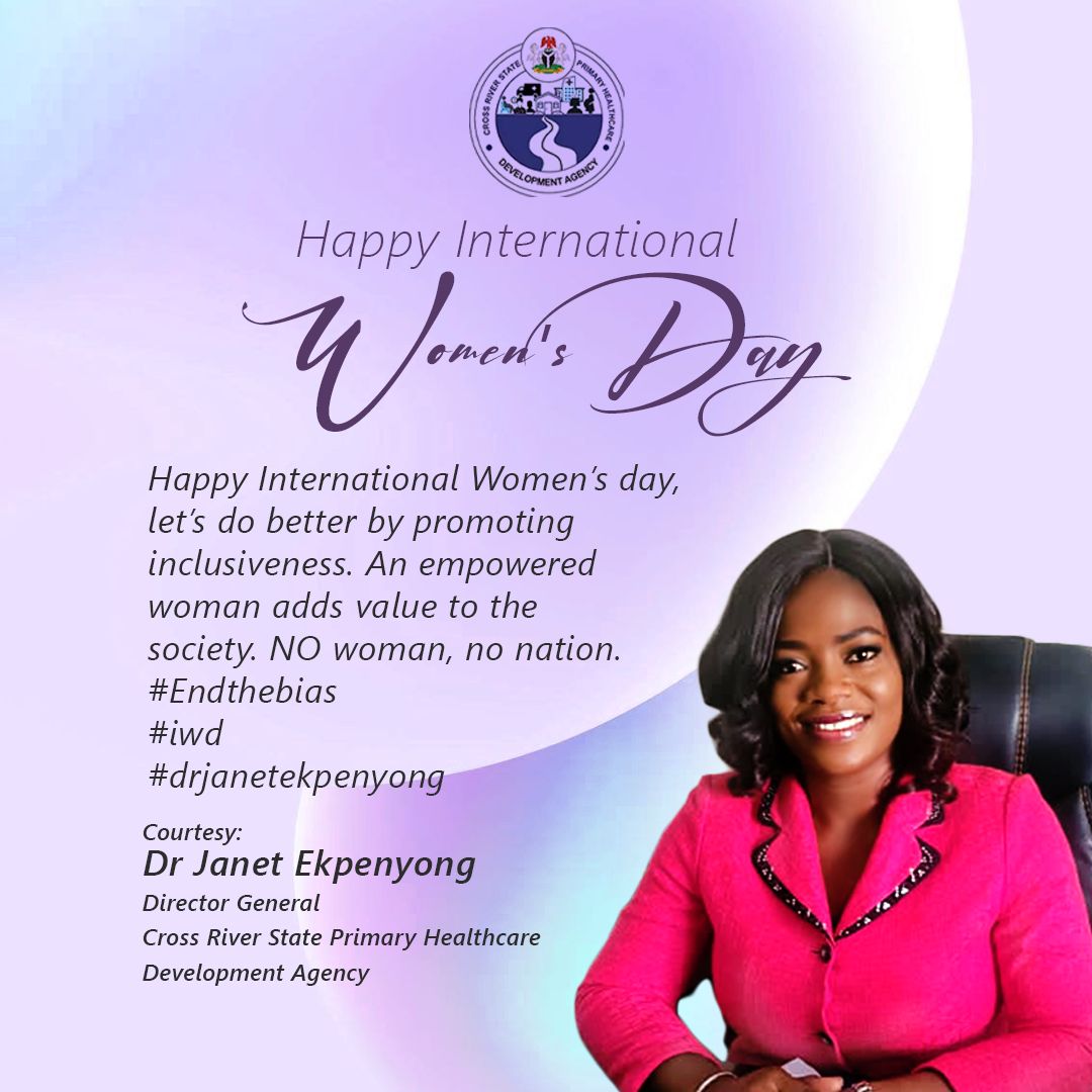 2022 IWD: WE MUST REFLECT ON WOMEN’S ROLES THAT HAVE MADE THE WORLD A BETTER PLACE-DR JANET EKPENYONG.
