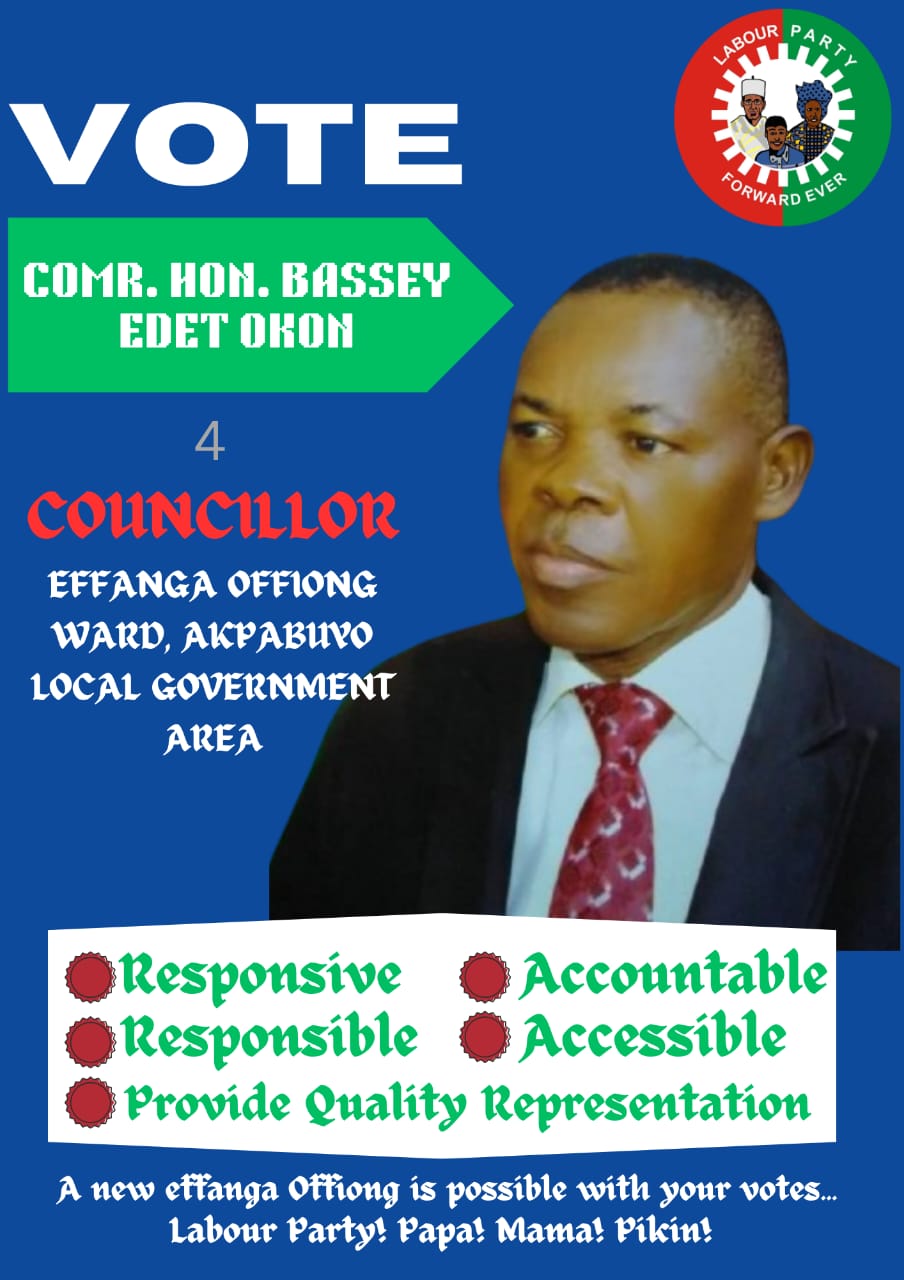 C’RIVER COUNCIL ELECTION: I WILL WALK MY TALK, PROVIDE QUALITY REPRESENTATION TO EFFANGA OFFIONG WARD, AKPABUYO – COMRADE BASSEY EDET OKON.